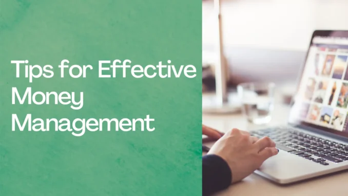 Tips for Effective Money Management Tips for Effective Money Management
